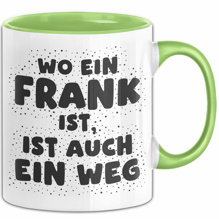Frank Tasse Wo Ein Frank Ist, Ist Auch Ein Weg Geschenk