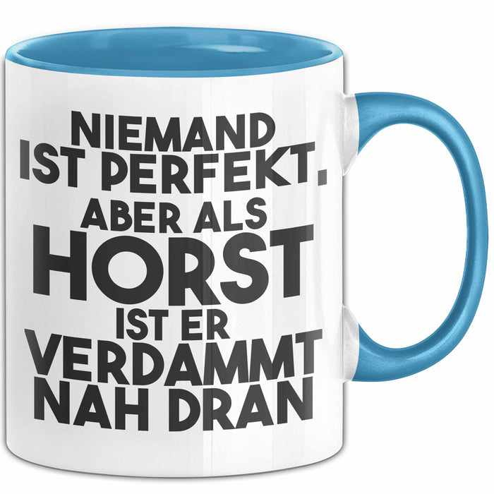 Horst Tasse Niemand Ist Perfekt, Aber Als Horst Ist Er Verdammt Nah Dran Blau Trendation