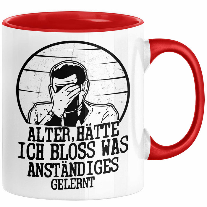 Alter Hätte Ich Bloß Was Anständiges Gelernt Tasse Geschenk Lustiger Spruch Bürotasse Geschenkidee Sprüche Männer Kaffee-Becher Rot Trendation