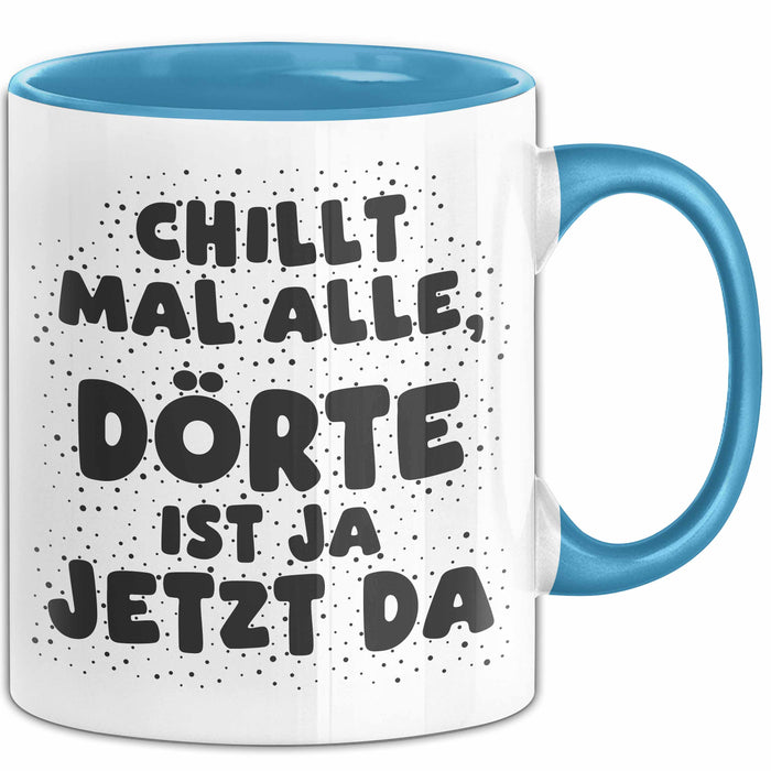 Doerte Tasse Chillt Mal Alle, Doerte Ist Ja Jetzt Da Geschenk