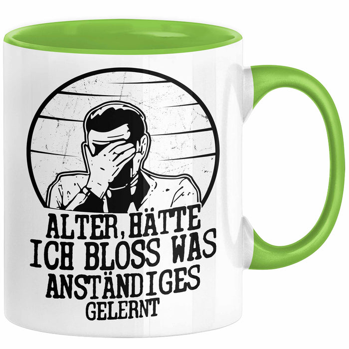 Alter Hätte Ich Bloß Was Anständiges Gelernt Tasse Geschenk Lustiger Spruch Bürotasse Geschenkidee Sprüche Männer Kaffee-Becher Grün Trendation