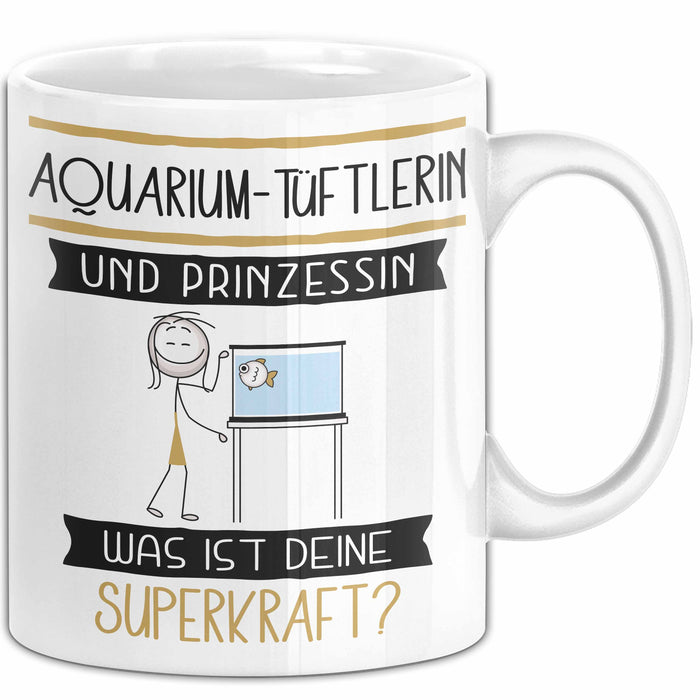 Aquarium-Tüftlerin Und Prinzessin Tasse Geschenk Für Eine Aquarium-Tüftlerin Geburtstag Was Ist Deine Superkraft Weiß Trendation
