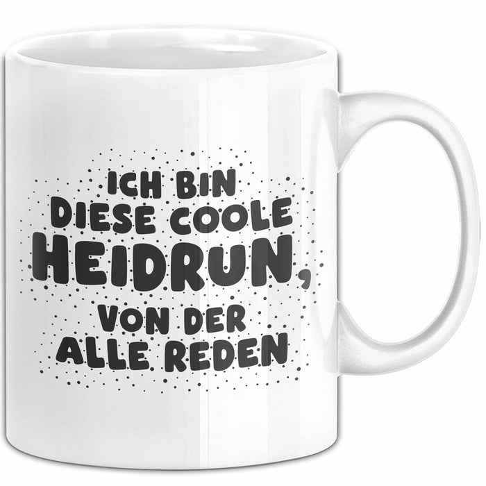 Heidrun Tasse Ich Bin Diese Coole Heidrun, Von Der Alle Reden Geschenk