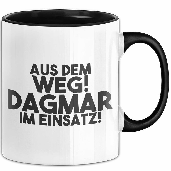 Dagmar Tasse Aus Dem Weg! Dagmar Im Einsatz! Geschenk