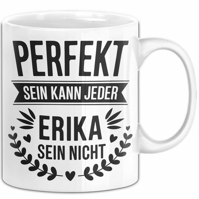 Erika Tasse Geschenk Perfekt Sein Kann Jeder Geschenkidee Geburtstag Weiß Trendation