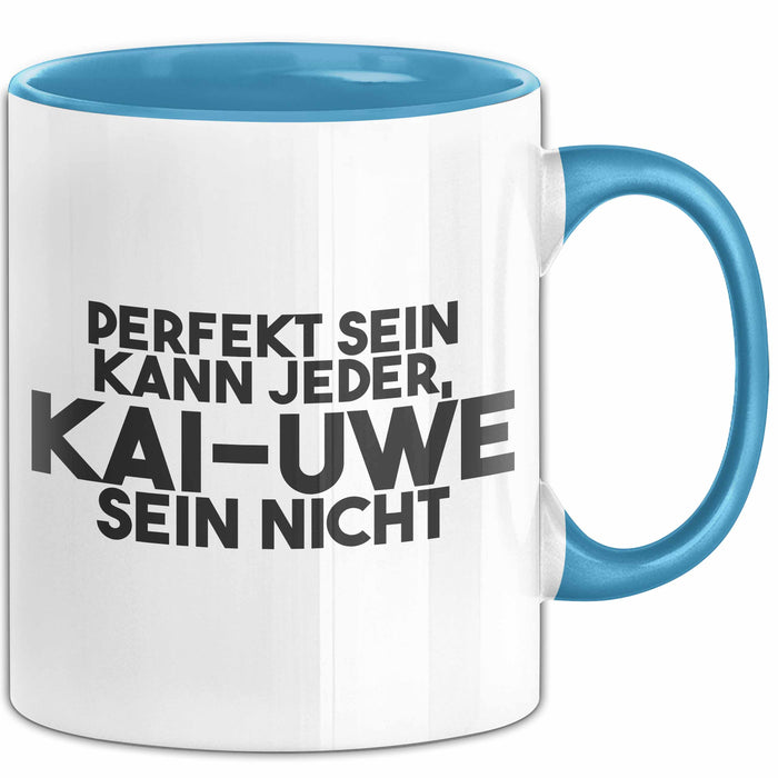 Kai-Uwe Tasse Perfekt Sein Kann Jeder, Kai-Uwe Sein Nicht Geschenk