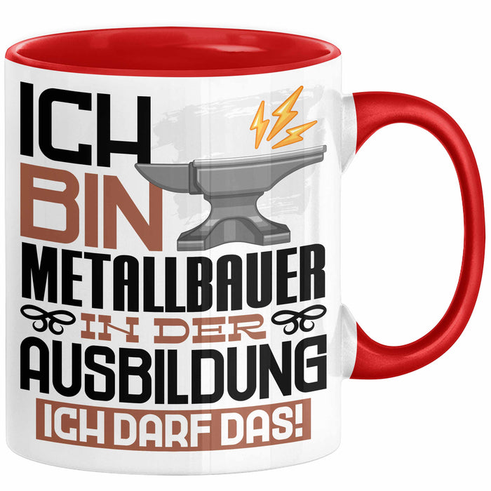 Metallbauer Ausbildung Tasse Geschenk Ich Bin Metallbauer In Der Ausbildung Ich Darf Das Geschenkidee Spruch Rot Trendation