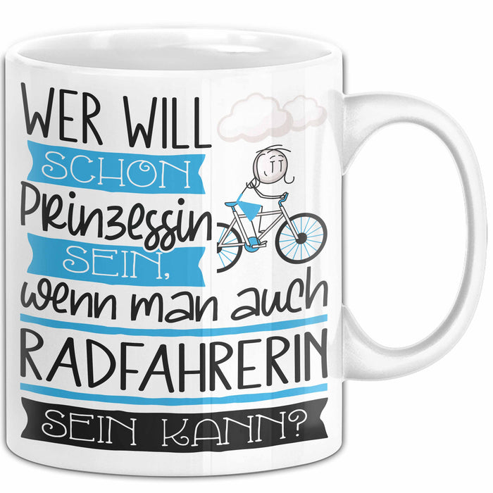Radfahrerin Tasse Geschenk Spruch Wer Will Schon Prinzessin Sein Wenn Man Auch Radfahrerin Sein Kann Weiß Trendation