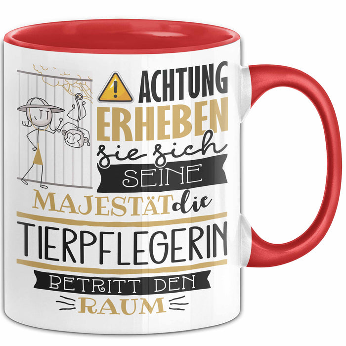 Tierpflegerin Tasse Geschenk Lustiger Spruch Bitte Erheben Sie Sich Seine Majestät Die Tierpflegerin Betritt Den Raum Rot Trendation