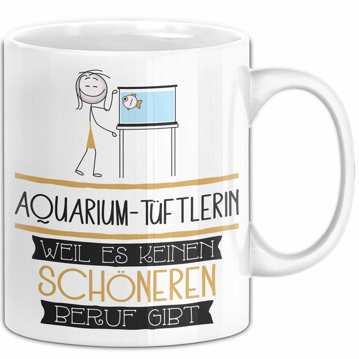 Aquarium-Tüftlerin Weil Es Keinen Schöneren Beruf Gibt Tasse Geschenk für Eine Aquarium-Tüftlerin Lustig Weiß Trendation