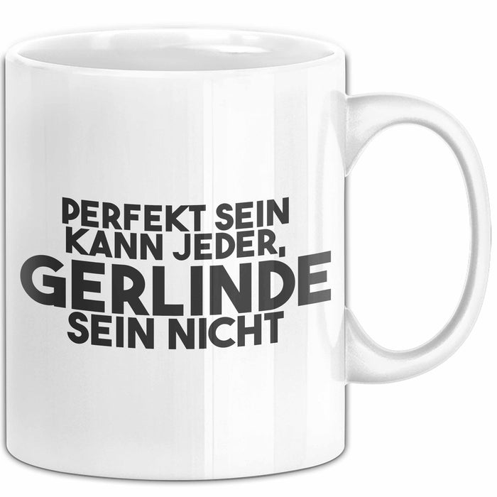 Gerlinde Tasse Perfekt Sein Kann Jeder, Gerlinde Sein Nicht Geschenk