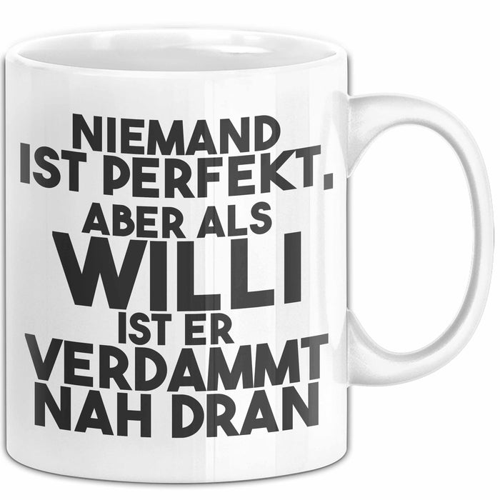 Willi Tasse Niemand Ist Perfekt, Aber Als Willi Ist Er Verdammt Nah Dran Weiß Trendation