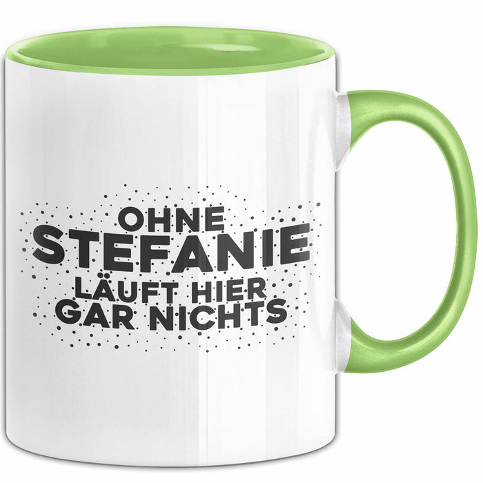 Stefanie Tasse Ohne Stefanie Laeuft Hier Gar Nichts Geschenk Grün Trendation