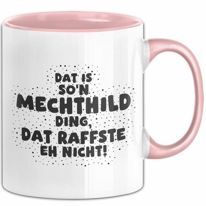 Mechthild Tasse Dat Is So'n Mechthild Ding, Dat Raffste Eh Nicht Geschenk
