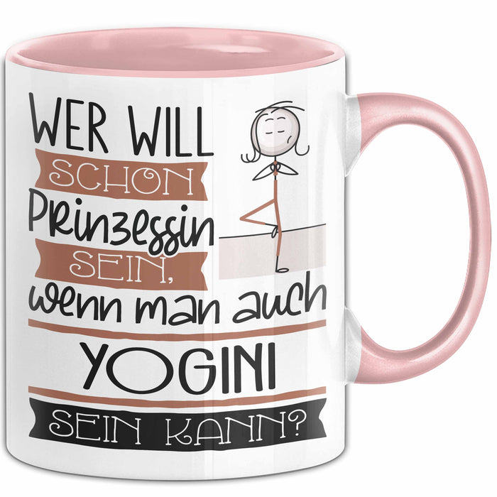 Yogini Tasse Geschenk Spruch Wer Will Schon Prinzessin Sein Wenn Man Auch Yogini Sein Kann Rosa Trendation