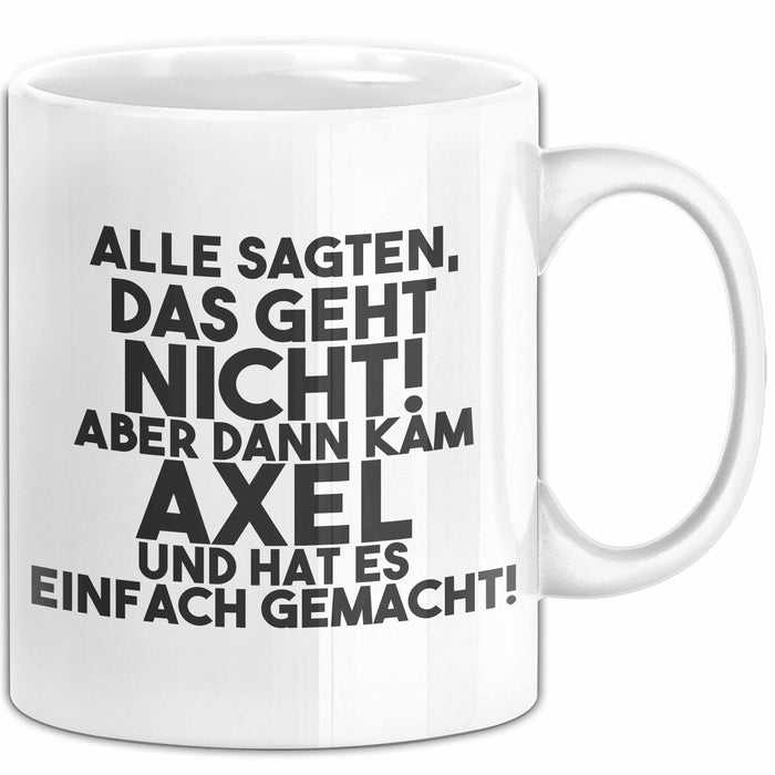 Axel Tasse Alle Sagten Das Geht Nicht, Aber Dann Kam Axel Geschenk