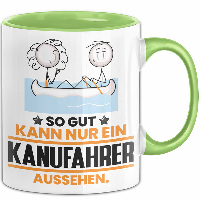 Kanufahrer Geschenk Tasse So Gut Kann Nur Ein Kanufahrer Aussehen Geschenkidee Kaffee-Becher Grün Trendation