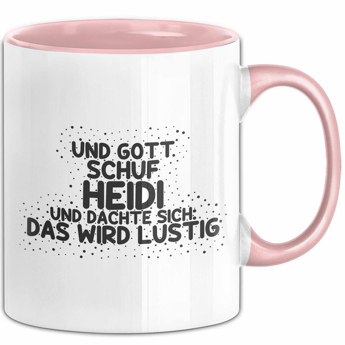 Heidi Tasse Und Gott Schuf Heidi Und Dachte Sich: Das Wird Lustig Geschenk