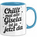 Gisela Tasse Geschenk Chillt Mal Alle Gisela Ist Ja Jetzt Da Geschenkidee Becher mit Name Blau Trendation
