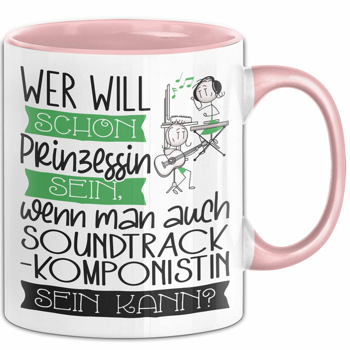 Soundtrack-Komponistin Tasse Geschenk Spruch Wer Will Schon Prinzessin Sein Wenn Man Auch Soundtrack-Komponistin Sein Kann Rosa Trendation