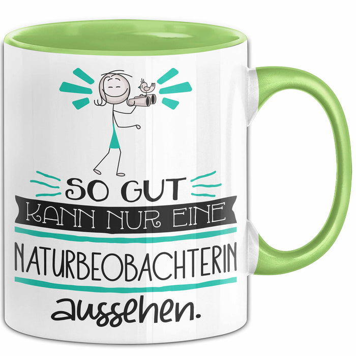 Naturbeobachterin Geschenk Tasse So Gut Kann Nur Eine Naturbeobachterin Aussehen Geschenkidee Geburtstag Weihnachten Lustig Grün Trendation