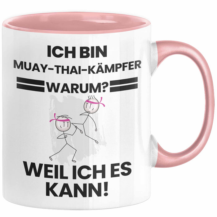 Muay-Thai-Kämpfer Geschenk Tasse Lustiger Spruch Ich Bin Muay-Thai-Kämpfer Warum Weil Ich Es Kann Geschenkidee Bester Muay-Thai-Kämpfer Geburtstag Kaffee-Becher Rosa Trendation