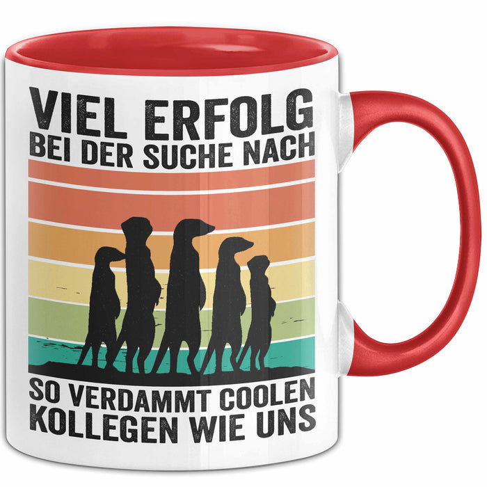 Office Arbeitskollege Tasse Geschenk Lustige Geschenkidee Spruch Viel Erfolg Bei Der Suche Nach So Verdammt Collen Kollegen Wie Uns Rot Trendation