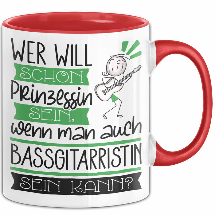 Bassgitarristin Tasse Geschenk Spruch Wer Will Schon Prinzessin Sein Wenn Man Auch Bassgitarristin Sein Kann Rot Trendation