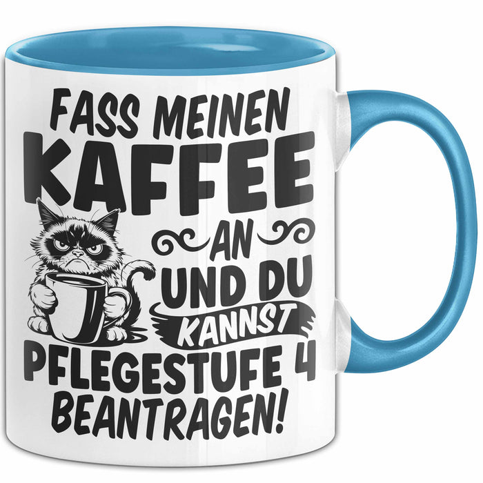 Humor Tasse Pflege Krankenschwester Büro Fass Meinen Kaffee An Und Du Kannst Pflegestufe 4 Beantragen Kaffee-Becher Blau Trendation
