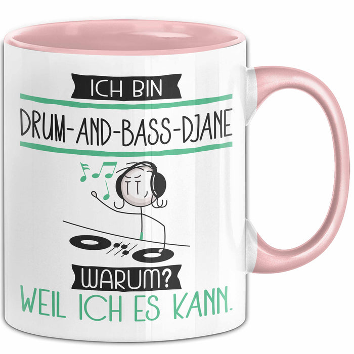 Drum-and-Bass-DJane Tasse Geschenk Ich Bin Drum-and-Bass-DJane Warum Weil Ich Es Kann Geschenkidee Geburtstag Rosa Trendation