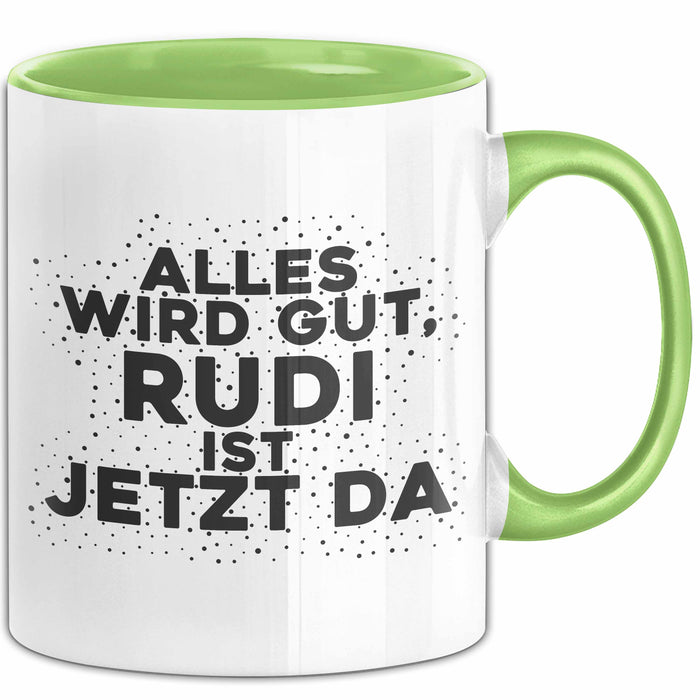 Rudi Tasse Alles Wird Gut, Rudi Ist Jetzt Da Geschenk