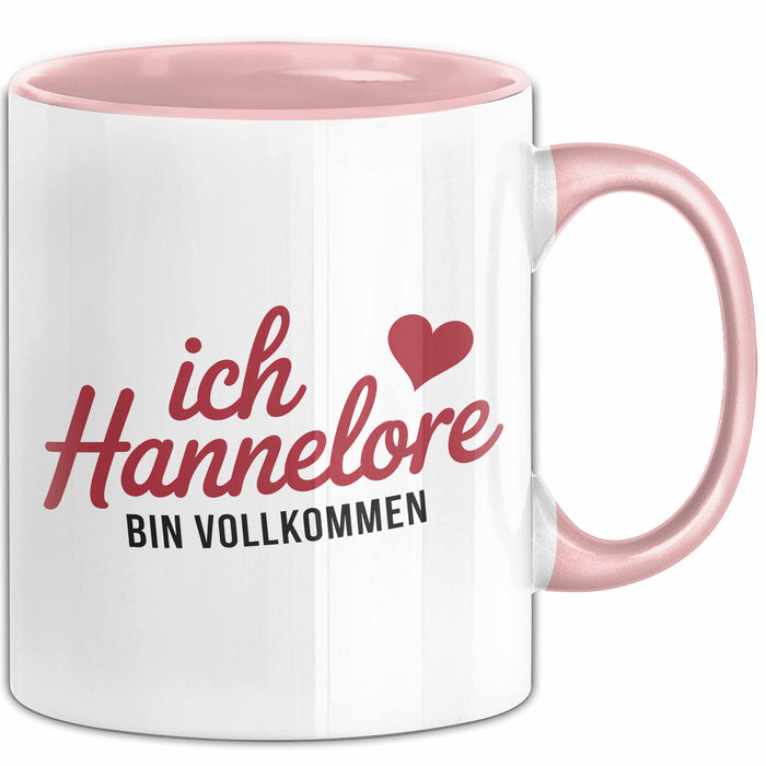 Hannelore Tasse Geschenk Ich Bin Vollkommen Hannelore Geschenkidee Geburtstag Rosa Trendation