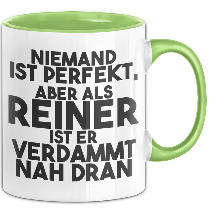 Reiner Tasse Niemand Ist Perfekt, Aber Als Reiner Ist Er Verdammt Nah Dran Grün Trendation