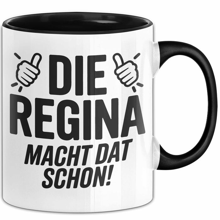 Regina Tasse Geschenk Die Regina Macht Dat Schon Geschenkidee Becher mit Name Schwarz Trendation