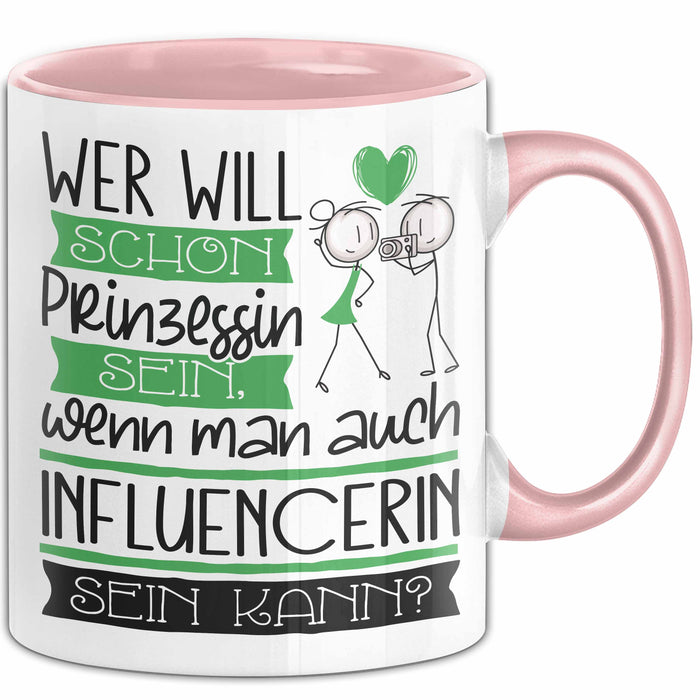 Influencerin Tasse Geschenk Spruch Wer Will Schon Prinzessin Sein Wenn Man Auch Influencerin Sein Kann Rosa Trendation