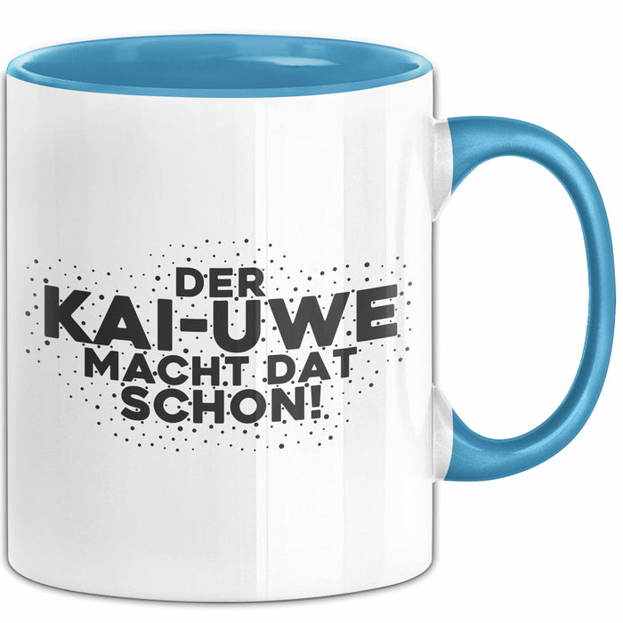 Kai-Uwe Tasse Der Kai-Uwe Macht Dat Schon Geschenk