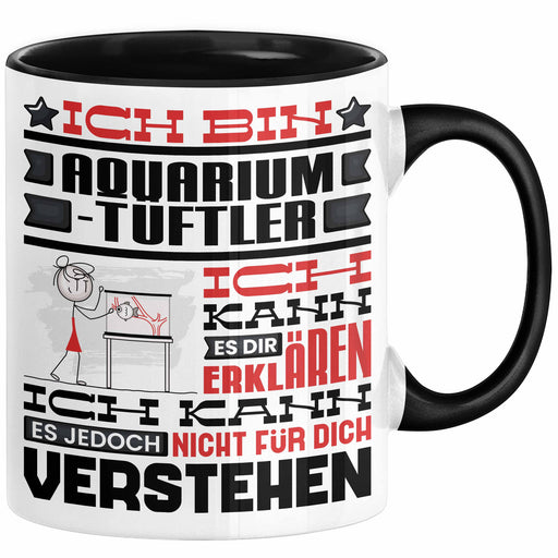 Aquarium-Tüftler Geschenk Kaffee-Tasse Geschenkidee für Aquarium-Tüftler Ich Bin Aquarium-Tüftler Ich Kann Es Dir Erklären Jedoch Nicht Für Dich Verstehen Spruch Lustig Schwarz Trendation