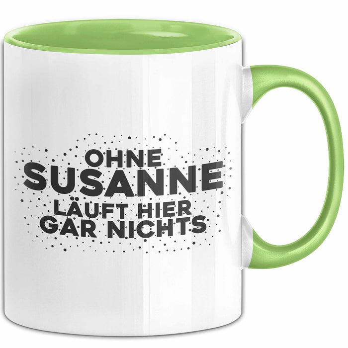 Susanne Tasse Ohne Susanne Laeuft Hier Gar Nichts Geschenk Grün Trendation