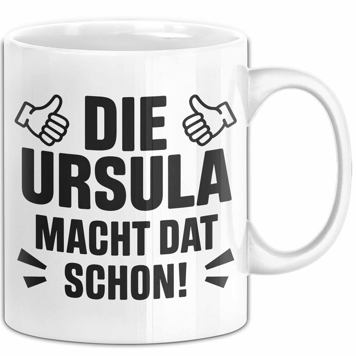 Ursula Tasse Geschenk Die Ursula Macht Dat Schon Geschenkidee Becher mit Name Weiß Trendation