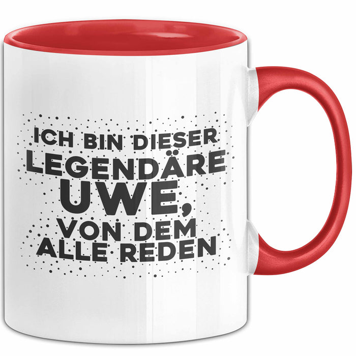 Uwe Tasse Ich Bin Dieser Legendaere Uwe, Von Dem Alle Reden Geschenk