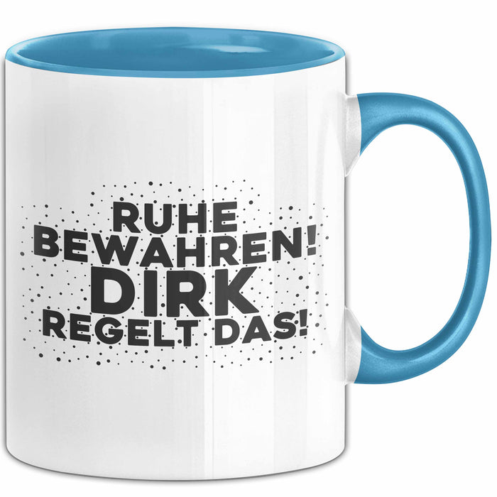 Dirk Tasse Ruhe Bewahren! Dirk Regelt Das! Geschenk
