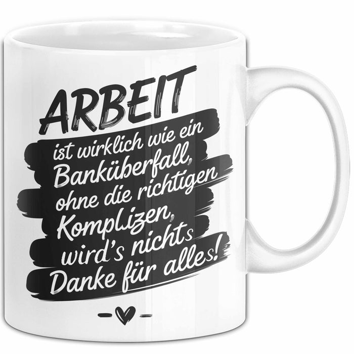 Büro Arbeit Kollege Tasse Geschenk Lustige Geschenkidee Spruch Arbeit Ist Wirklich Wie Ein Banküberfall Weiß Trendation