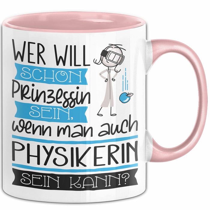 Physikerin Tasse Geschenk Spruch Wer Will Schon Prinzessin Sein Wenn Man Auch Physikerin Sein Kann Rosa Trendation
