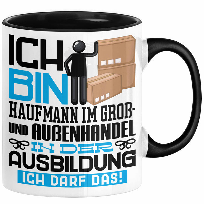 Kaufmann im Groß- und Außenhandel Ausbildung Tasse Geschenk Ich Bin Kaufmann im Groß- und Außenhandel In Der Ausbildung Ich Darf Das Geschenkidee Spruch Schwarz Trendation