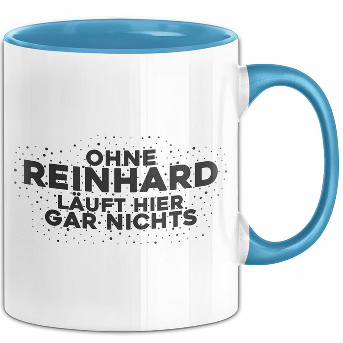 Reinhard Tasse Ohne Reinhard Laeuft Hier Gar Nichts Geschenk