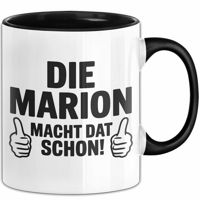 Marion Tasse Geschenk Die Marion Macht Dat Schon Geschenkidee Becher mit Name Schwarz Trendation