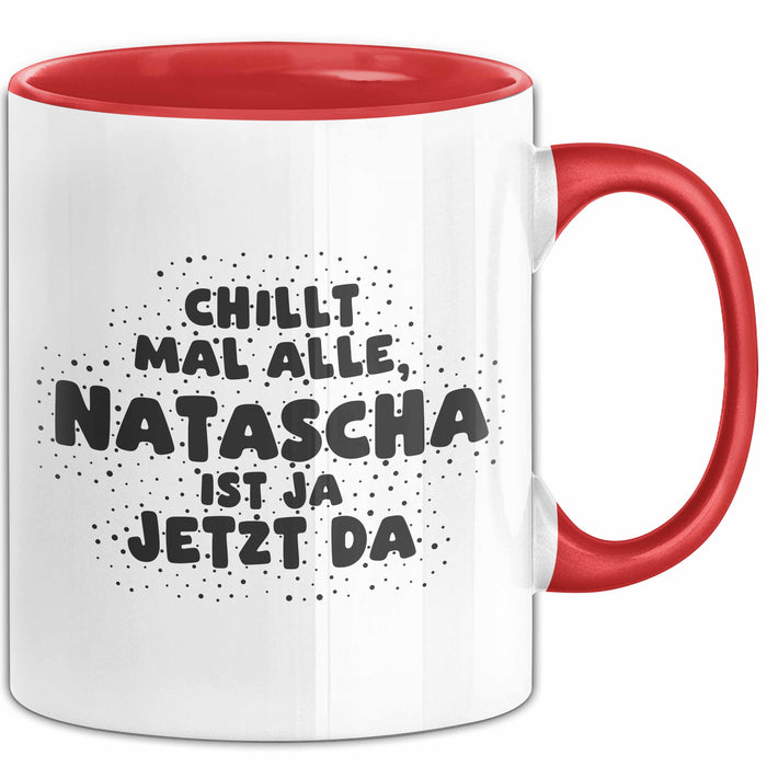 Natascha Tasse Chillt Mal Alle, Natascha Ist Ja Jetzt Da Geschenk