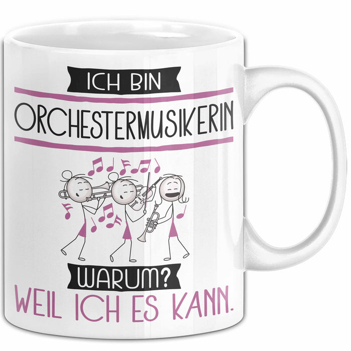 Orchestermusikerin Tasse Geschenk Ich Bin Orchestermusikerin Warum Weil Ich Es Kann Geschenkidee Geburtstag Weiß Trendation