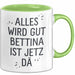 Bettina Tasse Geschenk Alles Ist Gut Bettina Ist Jetz Da Geschenkidee Becher mit Name Grün Trendation