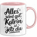 Katrin Tasse Geschenk Alles Ist Gut Katrin Ist Jetz Da Geschenkidee Becher mit Name Rosa Trendation